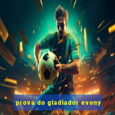 prova do gladiador evony